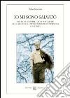 Io mi sono salvato. L'olocausto del lago Maggiore e gli anni dell'internamento in Svizzera (1943-1945) libro