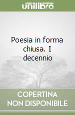 Poesia in forma chiusa. I decennio libro