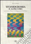 Titaniocromia (e altre cose) libro