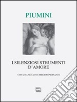 I silenziosi strumenti d'amore libro