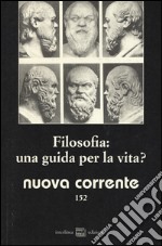 Nuova corrente. Vol. 152: Filosofia: una guida per la vita? libro