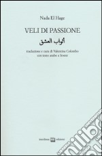 Veli di passione. Testo arabo a fronte