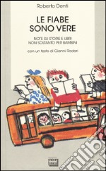 Le fiabe sono vere. Note su storie e libri non soltanto per bambini libro