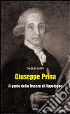 Giuseppe Prina. Il genio delle finanze di Napoleone libro di Cirri Paolo