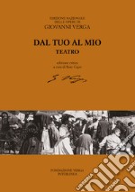 Dal tuo al mio (teatro). Ediz. critica libro