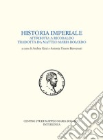 Historia imperiale attribuita a Ricobaldo tradotta da Matteo Maria Boiardo