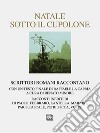 Natale sotto il cupolone. Scrittori romani raccontano libro