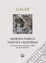 Gaudì. Sagrada Familia. Natività-Natividad. Ediz. bilingue libro