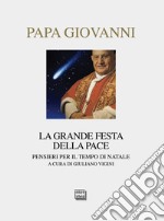 La grande festa della pace. Pensieri per il tempo di Natale libro