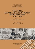 Teatro. Cavalleria rusticana, In portineria, La Lupa. Ediz. critica. Vol. 1 libro