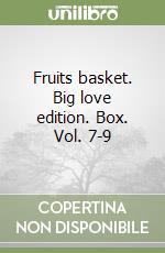 Fruits basket. Big love edition. Box. Vol. 7-9 libro