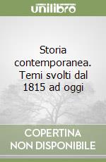 Storia contemporanea. Temi svolti dal 1815 ad oggi libro