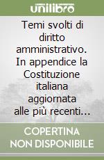 Temi svolti di diritto amministrativo. In appendice la Costituzione italiana aggiornata alle più recenti modifiche libro