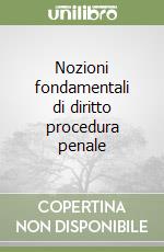 Nozioni fondamentali di diritto procedura penale libro