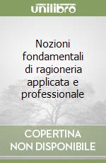 Nozioni fondamentali di ragioneria applicata e professionale libro