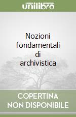 Nozioni fondamentali di archivistica libro