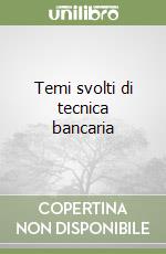 Temi svolti di tecnica bancaria libro