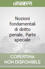 Nozioni fondamentali di diritto penale. Parte speciale libro