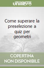Come superare la preselezione a quiz per geometri libro