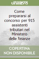 Come prepararsi al concorso per 915 assistenti tributari nel Ministero delle finanze libro