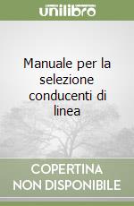 Manuale per la selezione conducenti di linea libro