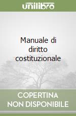 Manuale di diritto costituzionale libro