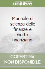 Manuale di scienza delle finanze e diritto finanziario libro