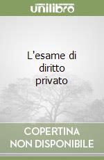 L'esame di diritto privato libro