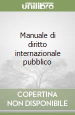 Manuale di diritto internazionale pubblico libro