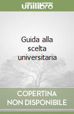 Guida alla scelta universitaria libro