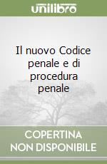 Il nuovo Codice penale e di procedura penale