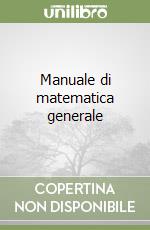 Manuale di matematica generale libro