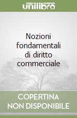 Nozioni fondamentali di diritto commerciale