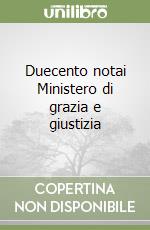 Duecento notai Ministero di grazia e giustizia (1) libro