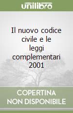 Il nuovo codice civile e le leggi complementari 2001