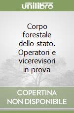 Corpo forestale dello stato. Operatori e vicerevisori in prova libro