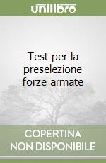 Test per la preselezione forze armate libro