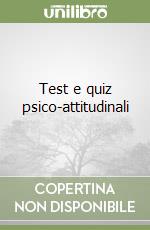 Test e quiz psico-attitudinali libro