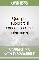 Quiz per superare il concorso come infermiere libro