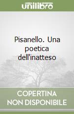 Pisanello. Una poetica dell'inatteso libro