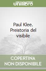 Paul Klee. Preistoria del visibile libro