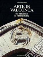 Arte in Valconca. Dal Medioevo al Rinascimento libro