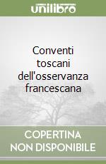 Conventi toscani dell'osservanza francescana