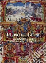 I libri dei leoni: la nobiltà di Siena in età medicea (1557-1737) libro