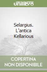 Selargius. L'antica Kellarious