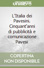 L'Italia dei Pavesini. Cinquant'anni di pubblicità e comunicazione Pavesi libro