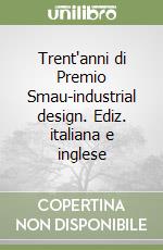 Trent'anni di Premio Smau-industrial design. Ediz. italiana e inglese libro