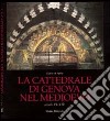 La cattedrale di S. Lorenzo in Genova nel Medioevo (VI-XIV secc.) libro