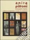 Anita Pittoni. Straccetti d'arte, stoffe di arredamento e moda di eccezione. Catalogo della mostra (Trieste) libro