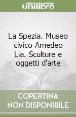 La Spezia. Museo civico Amedeo Lia. Sculture e oggetti d'arte libro